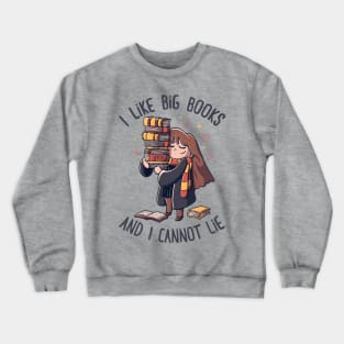 I Like Big Books And I Cannot Lie Funny Cute Gift Crewneck Sweatshirt